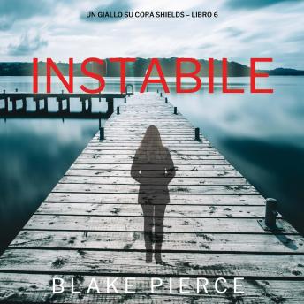 [Italian] - Instabile (Un giallo su Cora Shields – Libro 6): Narrato digitalmente con voce sintetizzata