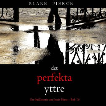 [Swedish] - Det perfekta yttre (En thrillerserie om Jessie Hunt – Bok 16): Digitalt inläst via en datorgenererad röst