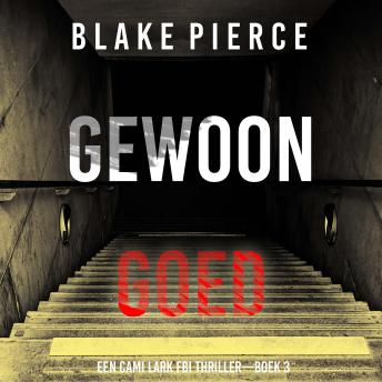 [Dutch; Flemish] - Gewoon Goed (Een Cami Lark FBI Thriller—Boek 3): Digitaal voorgelezen door een electronisch gegenereerde stem