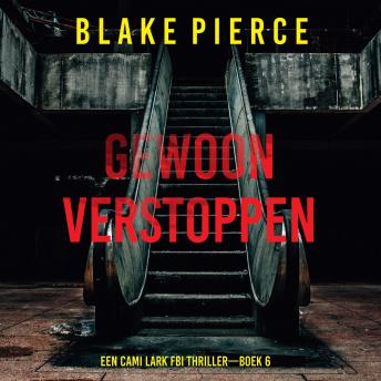 [Dutch; Flemish] - Gewoon Verstoppen (Een Cami Lark FBI Thriller—Boek 6): Digitaal voorgelezen door een electronisch gegenereerde stem