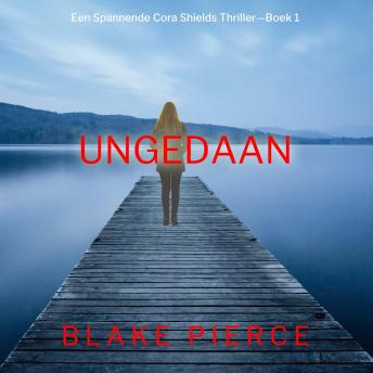 [Dutch; Flemish] - Ongedaan gemaakt (Een Spannende Cora Shields Thriller—Boek 1): Digitaal voorgelezen door een electronisch gegenereerde stem