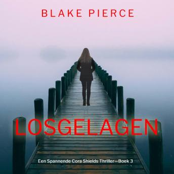 [Dutch; Flemish] - Losgeslagen (Een Spannende Cora Shields Thriller—Boek 3): Digitaal voorgelezen door een electronisch gegenereerde stem