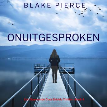 [Dutch; Flemish] - Onuitgesproken (Een Spannende Cora Shields Thriller—Boek 4): Digitaal voorgelezen door een electronisch gegenereerde stem