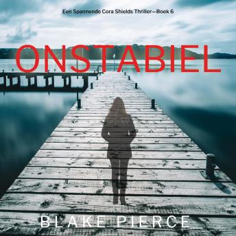 [Dutch; Flemish] - Onstabiel (Een Spannende Cora Shields Thriller—Boek 6): Digitaal voorgelezen door een electronisch gegenereerde stem
