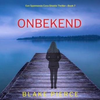 [Dutch; Flemish] - Onbekend (Een Spannende Cora Shields Thriller—Boek 7): Digitaal voorgelezen door een electronisch gegenereerde stem