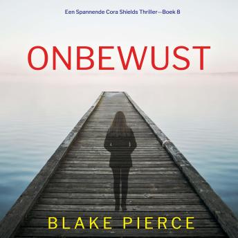 [Dutch; Flemish] - Onbewust (Een Spannende Cora Shields Thriller—Boek 8): Digitaal voorgelezen door een electronisch gegenereerde stem