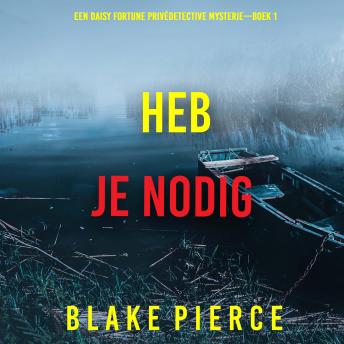 [Dutch; Flemish] - Heb Je Nodig (Een Daisy Fortune Privédetective Mysterie—Boek 1): Digitaal voorgelezen door een electronisch gegenereerde stem