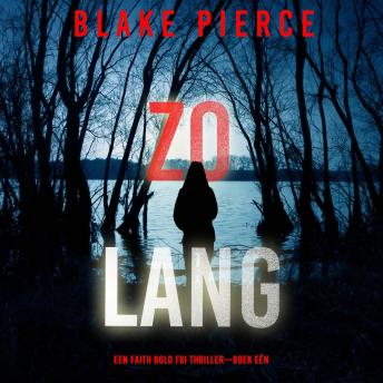[Dutch; Flemish] - Zo Lang (Een Faith Bold FBI Thriller—Boek Eén): Digitaal voorgelezen door een electronisch gegenereerde stem
