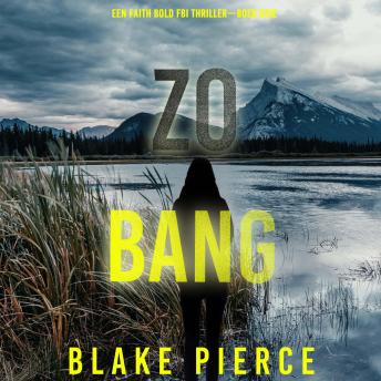 [Dutch; Flemish] - Zo Bang (Een Faith Bold FBI Thriller—Boek Drie): Digitaal voorgelezen door een electronisch gegenereerde stem