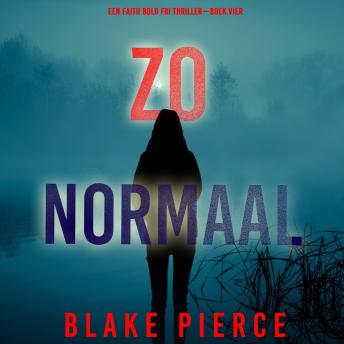 [Dutch; Flemish] - Zo Normaal (Een Faith Bold FBI Thriller—Boek Vier): Digitaal voorgelezen door een electronisch gegenereerde stem