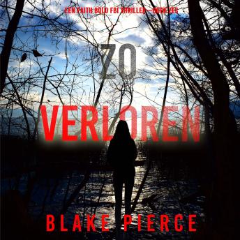 [Dutch; Flemish] - Zo Verloren (Een Faith Bold FBI Thriller—Boek Zes): Digitaal voorgelezen door een electronisch gegenereerde stem
