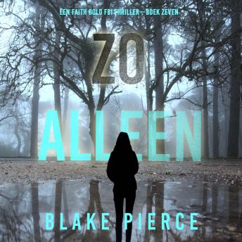 [Dutch; Flemish] - Zo Alleen (Een Faith Bold FBI Thriller—Boek Zeven): Digitaal voorgelezen door een electronisch gegenereerde stem