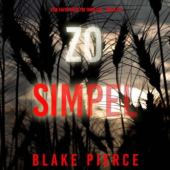 [Dutch; Flemish] - Zo Simpel (Een Faith Bold FBI Thriller—Boek Elf): Digitaal voorgelezen door een electronisch gegenereerde stem