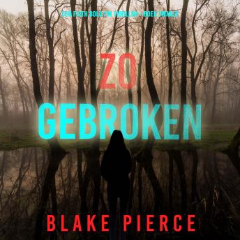[Dutch; Flemish] - Zo Gebroken (Een Faith Bold FBI Thriller—Boek Twaalf): Digitaal voorgelezen door een electronisch gegenereerde stem