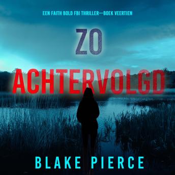 [Dutch; Flemish] - Zo Achtervolgd (Een Faith Bold FBI Thriller—Boek Veertien): Digitaal voorgelezen door een electronisch gegenereerde stem