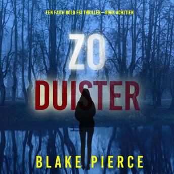 [Dutch; Flemish] - Zo Duister (Een Faith Bold FBI Thriller—Boek Achttien): Digitaal voorgelezen door een electronisch gegenereerde stem