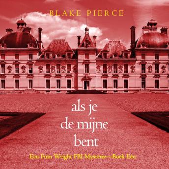 [Dutch; Flemish] - Als je de mijne bent (Een Finn Wright FBI Mysterie—Boek Eén): Digitaal voorgelezen door een electronisch gegenereerde stem