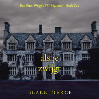 [Dutch; Flemish] - Als je zwijgt (Een Finn Wright FBI Mysterie—Boek Zes): Digitaal voorgelezen door een electronisch gegenereerde stem
