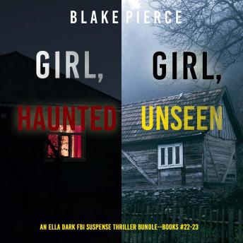 An Ella Dark FBI Suspense Thriller Bundle: Girl, Haunted (#22) and Girl, Unseen (#23)