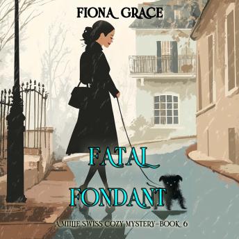 Fatal Fondant (A Millie Swiss Cozy Mystery—Book 6): Digitally narrated using a synthesized voice
