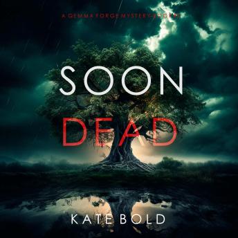 Soon Dead (A Gemma Forge FBI Suspense Thriller—Book Two): Digitally narrated using a synthesized voice