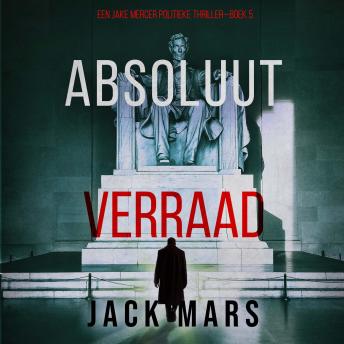 [Dutch; Flemish] - Absoluut Verraad (Een Jake Mercer Politieke Thriller—Boek 5): Digitaal voorgelezen door een electronisch gegenereerde stem