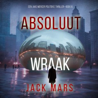 [Dutch; Flemish] - Absolute Wraak (Een Jake Mercer Politieke Thriller—Boek 6): Digitaal voorgelezen door een electronisch gegenereerde stem