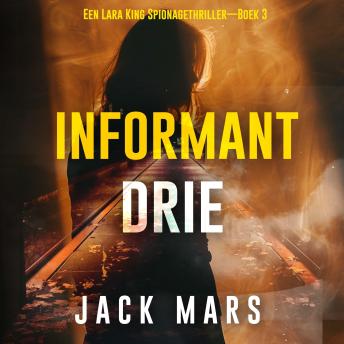 [Dutch; Flemish] - Informant Drie (Een Lara King Spionagethriller—Boek 3): Digitaal voorgelezen door een electronisch gegenereerde stem