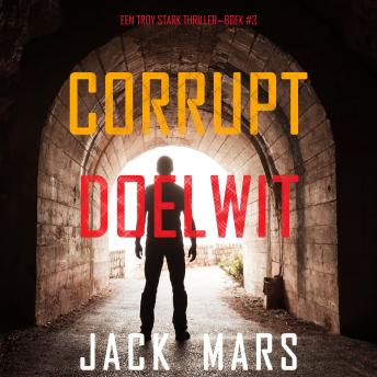 [Dutch; Flemish] - Corrupt Doelwit (Een Troy Stark Thriller—Boek #3): Digitaal voorgelezen door een electronisch gegenereerde stem