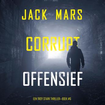 [Dutch; Flemish] - Corrupt Offensief (Een Troy Stark Thriller—Boek #6): Digitaal voorgelezen door een electronisch gegenereerde stem