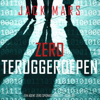 [Dutch; Flemish] - Zero Teruggeroepen (Een Agent Zero Spionagethriller—Boek #6): Digitaal voorgelezen door een electronisch gegenereerde stem