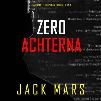 [Dutch; Flemish] - Zero Achterna (Een Agent Zero Spionagethriller—Boek #9): Digitaal voorgelezen door een electronisch gegenereerde stem