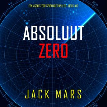 [Dutch; Flemish] - Absoluut Zero (Een Agent Zero Spionagethriller—Boek #12): Digitaal voorgelezen door een electronisch gegenereerde stem