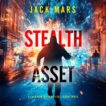 Stealth Asset (A Cole Hunter Action Thriller—Book 3)