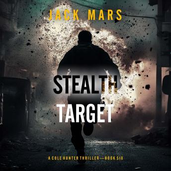Stealth Target (A Cole Hunter Action Thriller—Book 6)