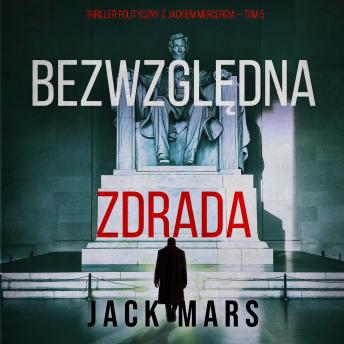 [Polish] - Bezwzględna zdrada (Thriller polityczny z Jackiem Mercerem — Tom 5): Cyfrowa narracja przy użyciu syntezowanego głosu
