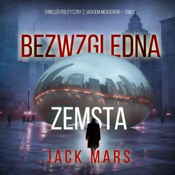 [Polish] - Bezwzględna zemsta (Thriller polityczny z Jackiem Mercerem — Tom 6): Cyfrowa narracja przy użyciu syntezowanego głosu