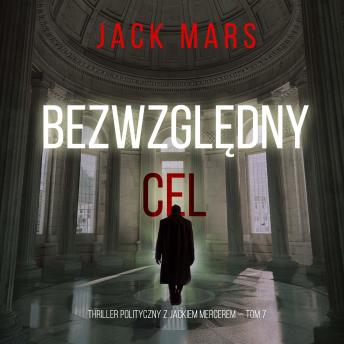 [Polish] - Bezwzględny cel (Thriller polityczny z Jackiem Mercerem — Tom 7): Cyfrowa narracja przy użyciu syntezowanego głosu