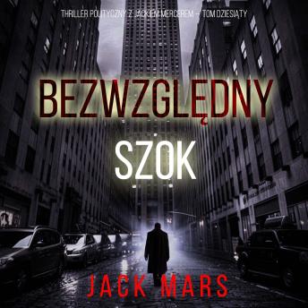 [Polish] - Bezwzględny Szok (Thriller polityczny z Jackiem Mercerem — Tom dziesiąty): Cyfrowa narracja przy użyciu syntezowanego głosu