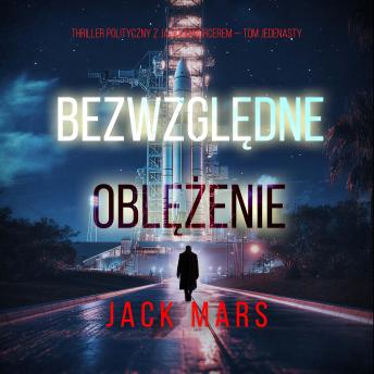 [Polish] - Bezwzględne oblężenie (Thriller polityczny z Jackiem Mercerem — Tom jedenasty): Cyfrowa narracja przy użyciu syntezowanego głosu