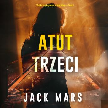 [Polish] - Atut trzeci (Thriller szpiegowski z Larą King — Tom 3): Cyfrowa narracja przy użyciu syntezowanego głosu