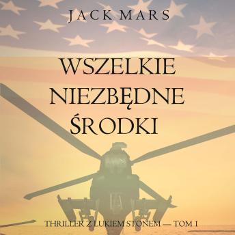 [Polish] - Wszelkie niezbędne środki (Thriller z Lukiem Stonem — Tom 1): Cyfrowa narracja przy użyciu syntezowanego głosu