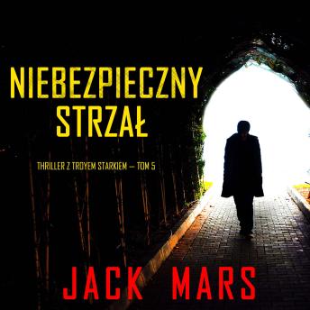 [Polish] - Niebezpieczny strzał (Thriller z Troyem Starkiem — Tom 5): Cyfrowa narracja przy użyciu syntezowanego głosu