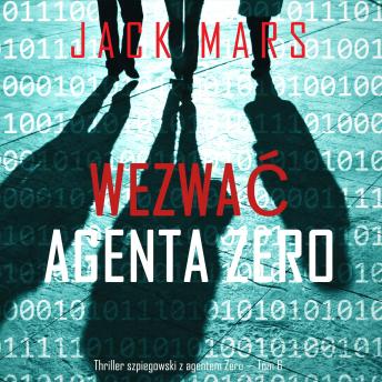 [Polish] - Wezwać agenta Zero (Thriller szpiegowski z agentem Zero — Tom 6): Cyfrowa narracja przy użyciu syntezowanego głosu