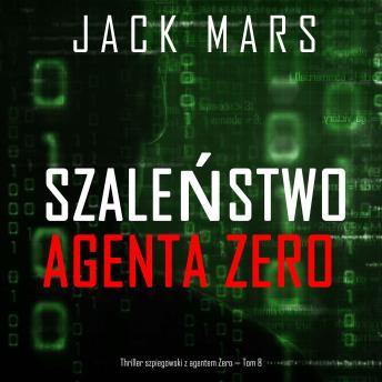 [Polish] - Szaleństwo agenta Zero (Thriller szpiegowski z agentem Zero — Tom 8): Cyfrowa narracja przy użyciu syntezowanego głosu