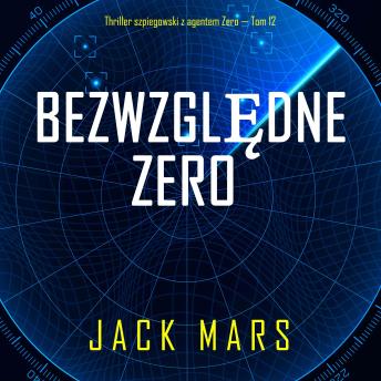 [Polish] - Bezwzględne Zero (Thriller szpiegowski z agentem Zero — Tom 12): Cyfrowa narracja przy użyciu syntezowanego głosu