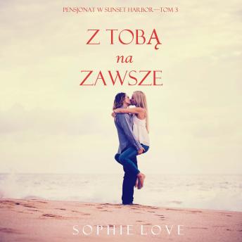 [Polish] - Z tobą na zawsze (Pensjonat w Sunset Harbor—Tom 3): Cyfrowa narracja przy użyciu syntezowanego głosu