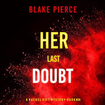 Her Last Doubt (A Rachel Gift FBI Suspense Thriller—Book 24): Digitally narrated using a synthesized voice