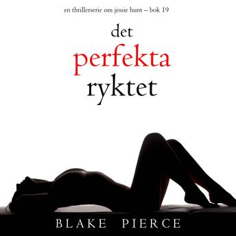 [Swedish] - Det perfekta ryktet (En thrillerserie om Jessie Hunt – Bok 19): Digitalt inläst via en datorgenererad röst
