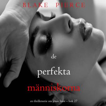 [Swedish] - De perfekta människorna (En thrillerserie om Jessie Hunt – Bok 27): Digitalt inläst via en datorgenererad röst